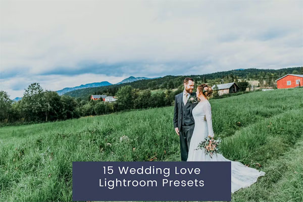 15 Weddings Love Lightroom Presets